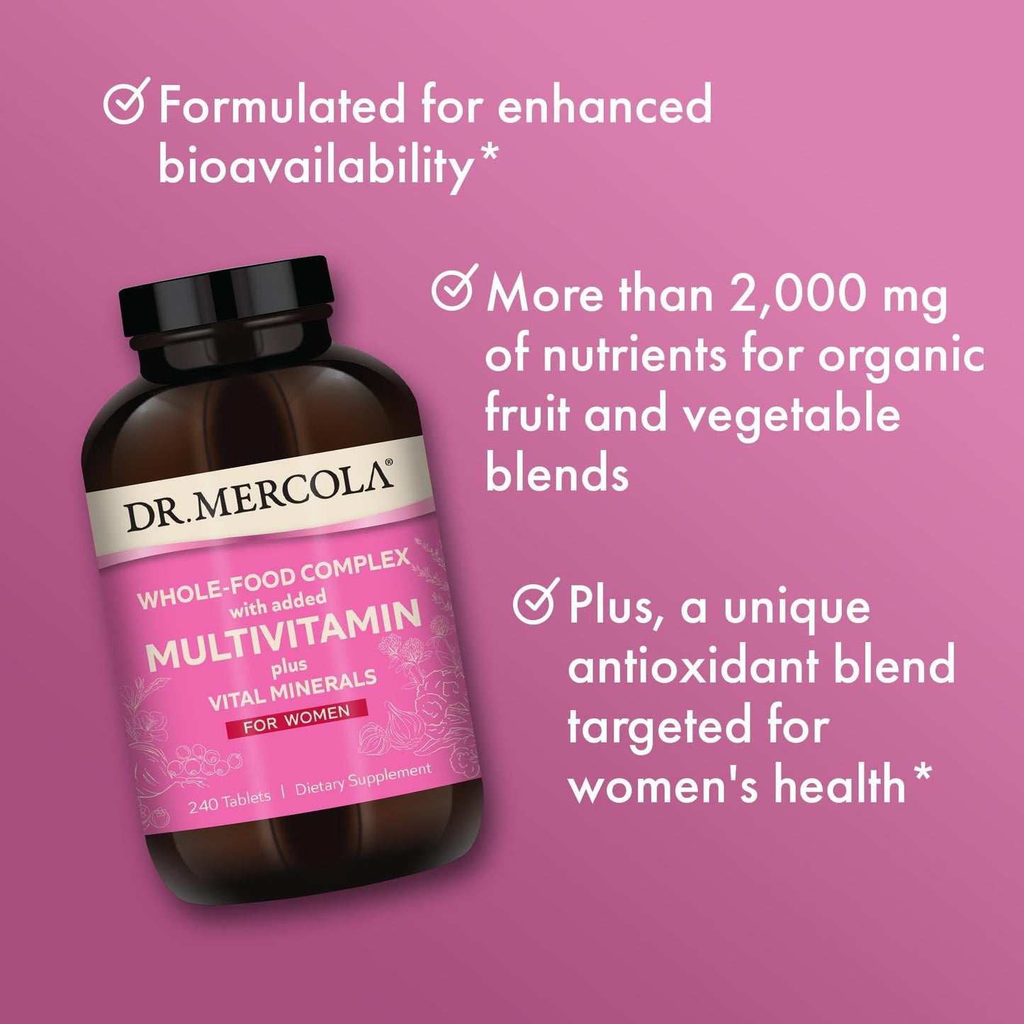 Dr. Mercola Whole-Food Complex for Women - with Added Multivitamin Plus Vital Minerals - Supports Energy & Cellular Health - Non-GMO, Gluten-Free & Soy-Free - 240 Tablets (30 Servings) Dr. MercolaBuy Supplements Australia